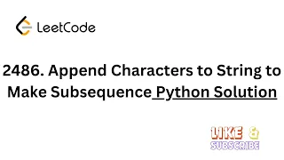 2486 Append Characters to String to Make Subsequence Python Solution Leetcode