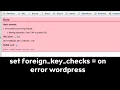 Error near ON at position 25 while importing Table for WORDPRESS A foreign key Error