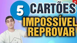 ???? 5 CARTÕES MAIS FÁCEIS PARA APROVAR E PARA SCORE BAIXO