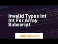 invalid types int int for array subscript