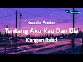 Download Lagu Kangen Band - Tentang aku kau dan dia (KARAOKE VERSION)