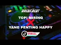 Download Lagu DJ TOPI MIRING VS YANG PENTING HAPPY - BREAKBEAT VIRAL TIKTOK 2023 PALING DICARI - JEFRYRMZ 