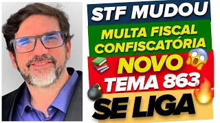 🔴😱 ATENÇÃO: STF MUDA TUDO SOBRE MULTA FISCAL CONFISCATÓRIA - TEMA 863 🔴