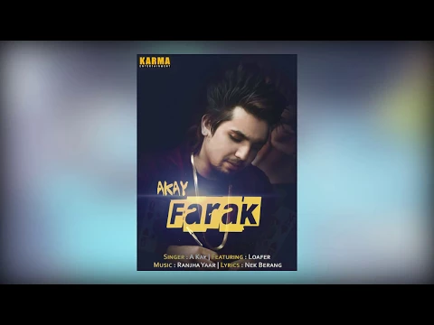 Download MP3 Farak | A-Kay feat Loafer | Ranjha Yaar | Nek Berang | Full Orignal  Audio | 2017