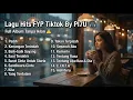 Lagu Lagu FYP TikTok Paling Banyak Diputar 🎧 | Putar \u0026 Santai