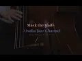 Download Lagu Mack the Knife - Osaka Jazz Channel