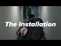 The Installation