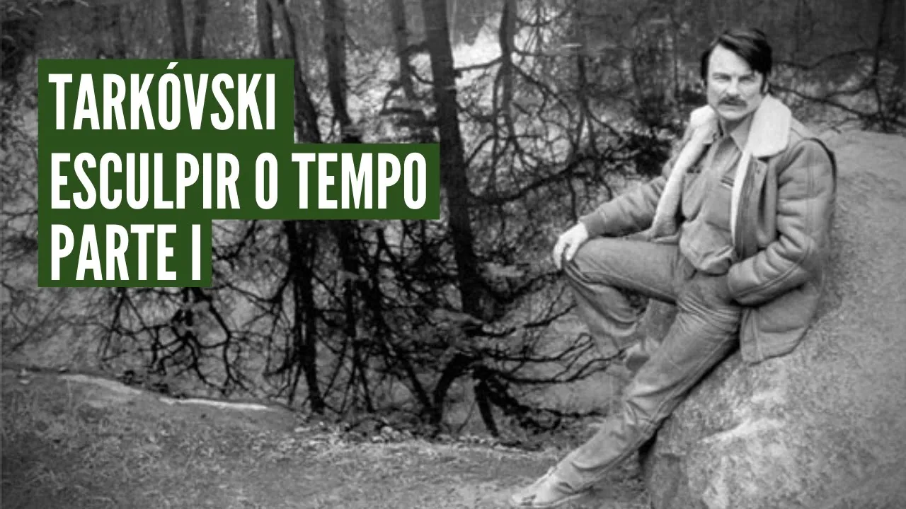 Andrei Tarkóvski: Esculpir o Tempo (Parte 1 de 2)
