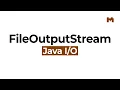 How to Use FileOutputStream - Java IO Course