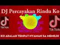 DJ Percayakan Rindu Ko{Ko Adalah Tempat Nyaman Sa Memilih}viral tiktok full bass remix
