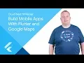 Cloud Next 19 Recap Build Mobile Apps With Flutter and Google Maps