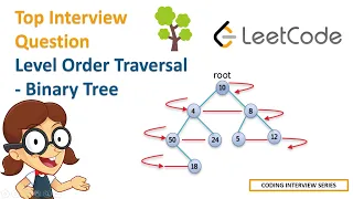 Binary Tree Level Order Traversal - Leetcode top interview question