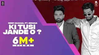 ki tusi jande o official video deep chahal x singga punjabi song 2021
