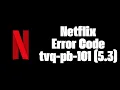 How To Resolve Netflix Error Code tvq-pb-101 5 3