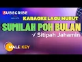 Lagu (KARAOKE) SUMILAH POH BULAN - SITIPAH JAJAMIN | MALE KEY (NADA PRIA)