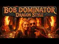 BOB DOMINATOR - DRAGON STYLE