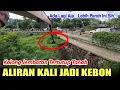 Download Lagu NEMU LAGI ALIRAN KALI JADI KEBON ‼️ KOLONG JEMBATAN TERTUTUP TANAH