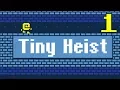 Tiny Heist - ATTEMPTING THE ERROR