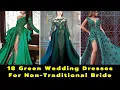 18 Green Wedding Dresses For Non Traditional Bride Best Colorful Wedding Dresses Bridal Gowns