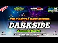 Lagu DJ ALAN WALKER - DARKSIDE TRAP BATTLE BASS MBEDIL MIDDLE KRUWEK‼️DJ VIRAL TIKTOK TERBARU 2K25 🔥