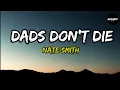 Dads Don t Die - Nate Smith
