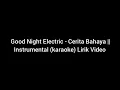 Download Lagu Goodnight Electric - Cerita Bahaya || Instrumental (karaoke) Lirik Video