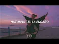 Natusha - El la Engañó [LETRA]