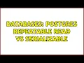 Databases Postgres Repeatable Read vs Serializable 2 Solutions