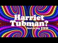 Harry Nathan - Harriet Tubman? (feat. you)