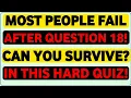 Most People Fail After Question 18 Can You Survive This Hard General Knowledge Quiz