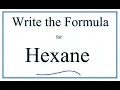 How to Write the Formula for Hexane