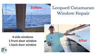 REPAIRING CRACKED WINDOWS ON OUR LEOPARD 48 CATAMARAN