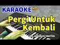 Download Lagu PERGI UNTUK KEMBALI | KARAOKE HD