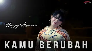 Lirik Lagu Happy Asmara - Kamu Berubah
