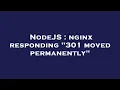 NodeJS nginx responding 301 moved permanently