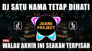 dj satu nama tetap dihati remix viral tiktok terbaru 2022 walau akhir ini seakan terpisah