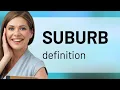 Suburb meaning of SUBURB