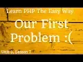 Learn PHP - Our First Problem Unit 3 Lesson 7