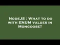 NodeJS What to do with ENUM values in Mongoose