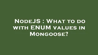 NodeJS What to do with ENUM values in Mongoose