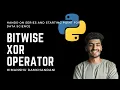 10 How Bitwise XOR Operator work in Python