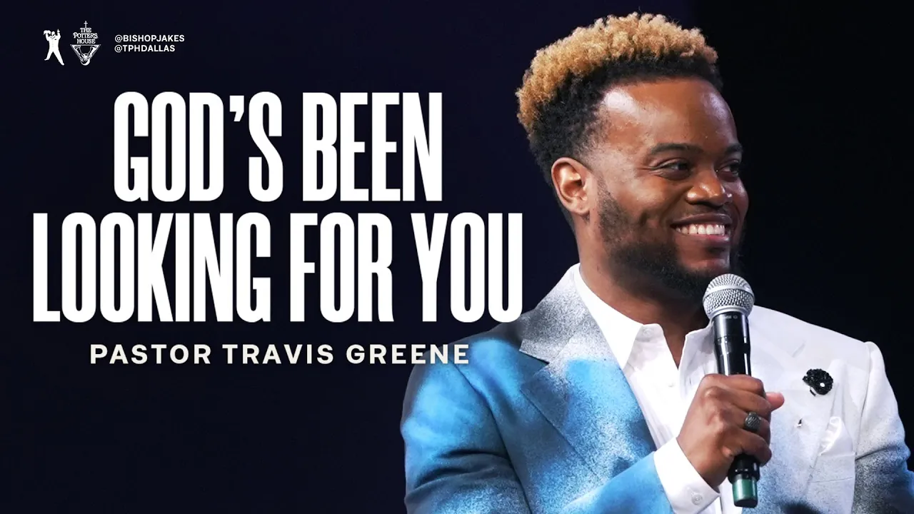 God's Been Looking For You - Pastor Travis Greene