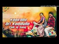 Download Lagu Kaakalla Ori Kaddulla Trending Folk Dj Song Mix By Dj Rajesh Peddapuram