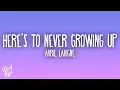 Lagu Avril Lavigne - Here's to Never Growing Up