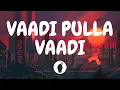 Download Lagu | Vaadi Pulla Vaadi ( Lyric Video ) | Hip Hop Tamizha | Butter Skotch |