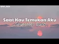 Lagu Seventeen Band - Saat Kau Temukan Aku ( Music Lyrics )