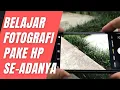 Download Lagu Belajar Fotografi Dengan HP Seadanya, Simple dan Keren Hasilnya
