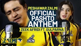 peshawar zalmi official pashto anthem 2019 zalmi da pekhawar zeek afridi ft gul panra psl 4