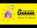 Game Builder Garage Tutorial Enemy AI