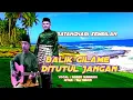 Download Lagu Balik Gilame DiTutul Jangan - Bobby Mawardi Feat Ali Imron || Batang Hari Sembilan